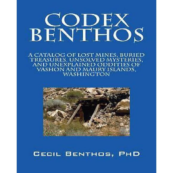 Codex Benthos: un Catalogue de Mines Perdues, de Trésors Enfouis, de Mystères Non Résolus et de Bizarreries Inexpliquées de Vashons et d'Îles de Maury.
