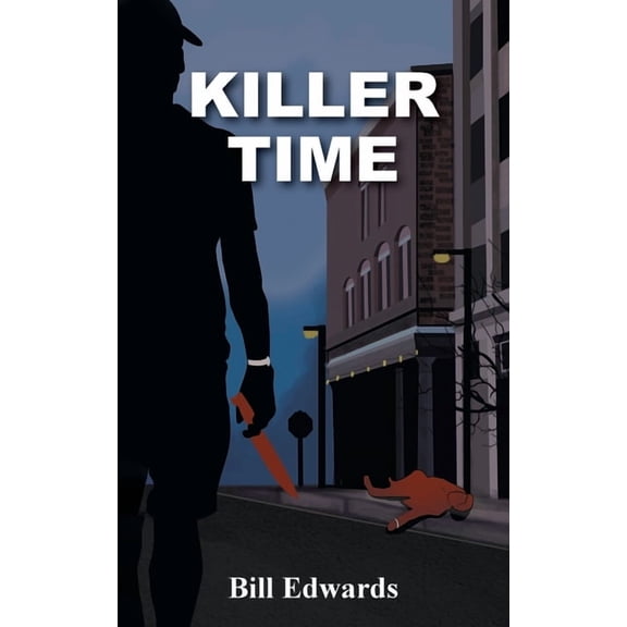 Killer Time Paperback 1039128793 9781039128798 Bill Edwards