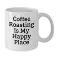 thumbnail image 2 of Funny Coffee Roasting Gifts for Friends and Family from Men, White Coffee Mug, 11oz or 15oz Capacity, 'Coffee Roasting Is My Happy Place' Quote, 2 of 3