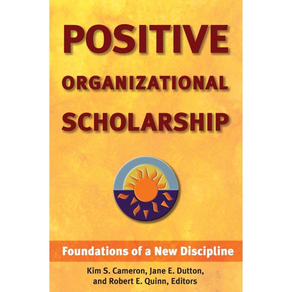 Pre-Owned Positive Organizational Scholarship: Foundations of a New Discipline (Hardcover) 1576752321 9781576752326