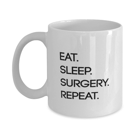 

Doctor Mug - Doctor Coffee Cup - Eat. Sleep. Surgery. Repeat. - Doctor Mug White 11oz
