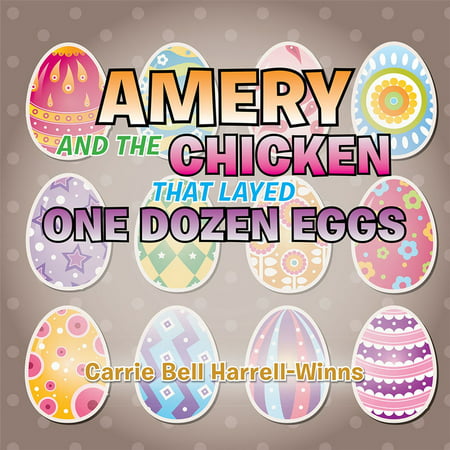 Amery and the Chicken That Layed One Dozen Eggs -