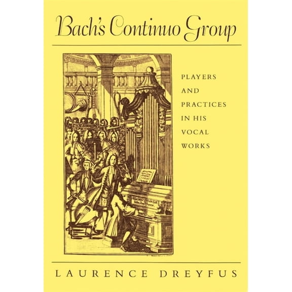 Studies in the History of Music Bach's Continuo Group: Players and Practices in His Vocal Works, Book 3, (Paperback)