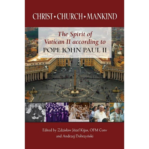 Christ, Church, Mankind: The Spirit of Vatican II According to Pope John Paul II (Paperback)