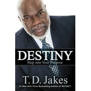 T D JAKES Destiny : Step into Your Purpose (Hardcover)