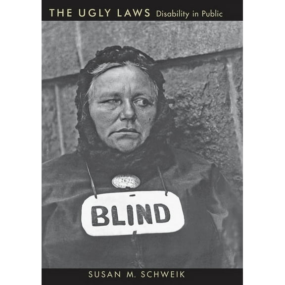History of Disability The Ugly Laws: Disability in Public, Book 3, (Hardcover)
