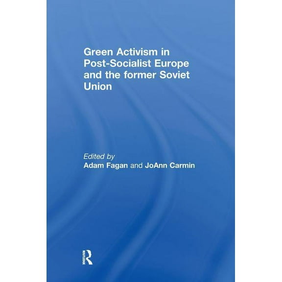 Green Activism in Post-Socialist Europe and the Former Soviet Union, (Hardcover)