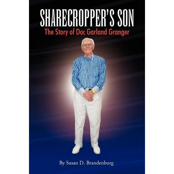 Sharecropper's Son - The Story of Doc Garland Granger, (Paperback)