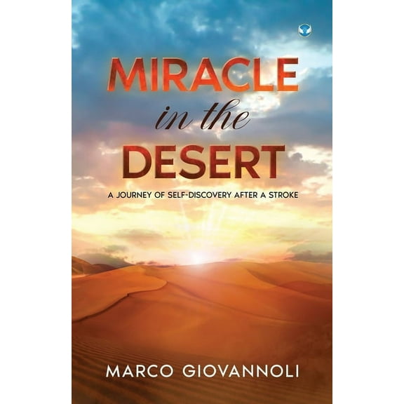 Miracle In the Desert: A Journey of Self-discovery After a Stroke, (Paperback)