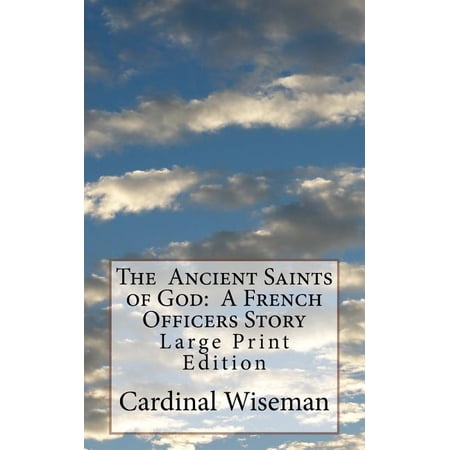 The Ancient Saints of God : A French Officers Story: Large Print Edition (Paperback)