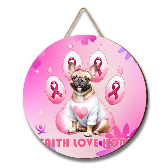 Faith Love Hope French Bulldog Breast Cancer Awareness Survivor Round Wood Sign Dog Lover Gifts Hanging Wall Home Decor - 02017
