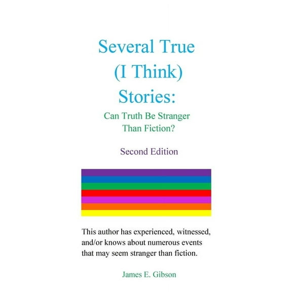 Several True (I Think) Stories: Can Truth Be Stranger Than Fiction?, (Paperback)