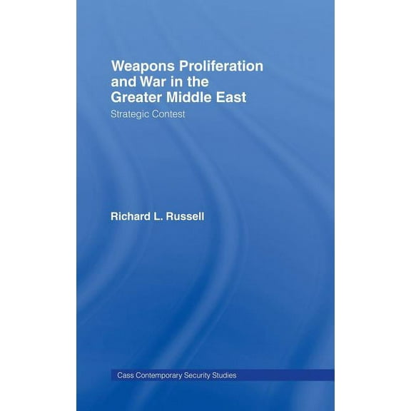 Contemporary Security Studies Weapons Proliferation and War in the Greater Middle East: Strategic Contest, (Hardcover)