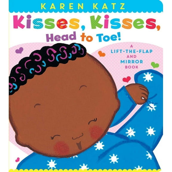 Kisses, Kisses, Head to Toe!: A Lift-The-Flap and Mirror Book, (Board Book)
