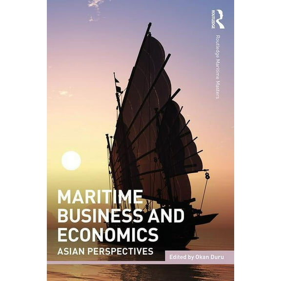 Routledge Maritime Masters Maritime Business and Economics: Asian Perspectives, (Paperback)