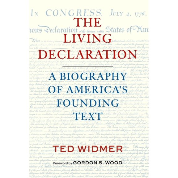 The Living Declaration: A Biography of America's Founding Text, (Hardcover)