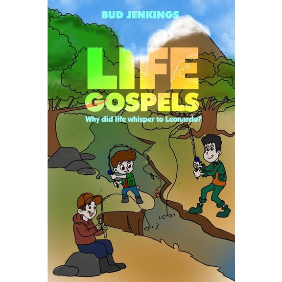 Life Gospels: Why Did Life Whisper to Leonardo?, (Paperback)