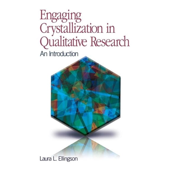 Engaging Crystallization in Qualitative Research: An Introduction, (Paperback)