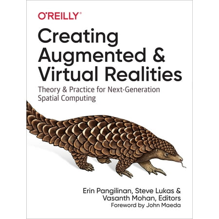 Creating Augmented and Virtual Realities : Theory and Practice for Next-Generation Spatial
