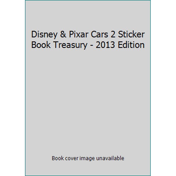 Disney & Pixar Cars 2 Sticker Book Treasury - 2013 Edition [Unknown
