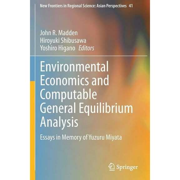 New Frontiers in Regional Science: Asian Environmental Economics and Computable General Equilibrium Analysis: Essays in Memory of Yuzuru Miyata, Book 41, (Paperback)