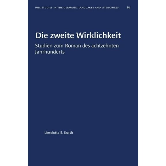 University of North Carolina Studies in Die Zweite Wirklichkeit: Studien Zum Roman Des Achtzehnten Jahrhunderts, Book 62, (Paperback)