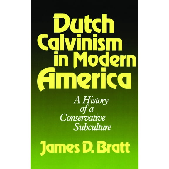 Dutch Calvinism in Modern America