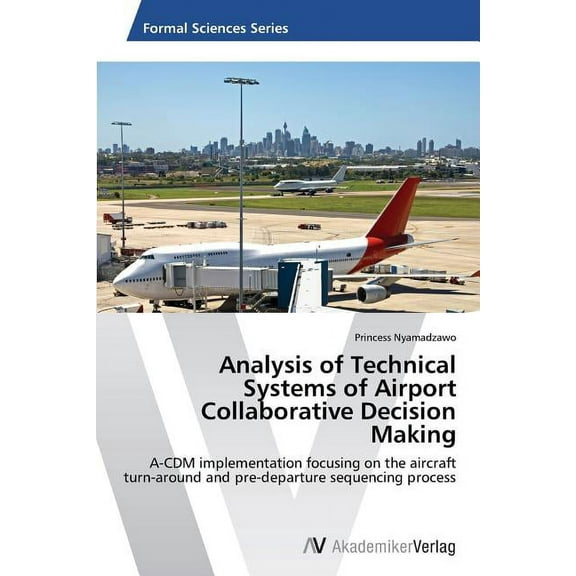 Analysis of Technical Systems of Airport Collaborative Decision Making (Paperback)