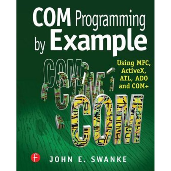 Pre-Owned COM Programming by Example: Using MFC, ActiveX, ATL, ADO, and COM+ (Paperback) by John E Swanke