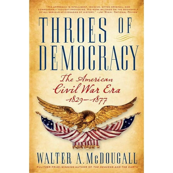 Throes of Democracy: The American Civil War Era, 1829-1877, (Paperback)