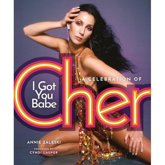 Pre-Owned I Got You Babe: A Celebration of Cher (Hardcover) 0762489804 9780762489800