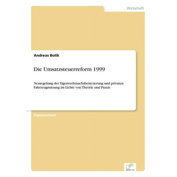 Die Umsatzsteuerreform 1999: Neuregelung der Eigenverbrauchsbesteuerung und privaten Fahrzeugnutzung im Lichte von Theor, (Paperback)