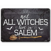 Metal Sign - Not All Witches Live In Salem - Durable Metal Sign - Use Indoor/Outdoor - Great Witchy Halloween Decoration and Gift Under $15 (8" x 12")