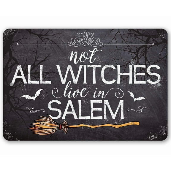 Metal Sign - Not All Witches Live In Salem - Durable Metal Sign - Use Indoor/Outdoor - Great Witchy Halloween Decoration and Gift Under $15 (8" x 12")