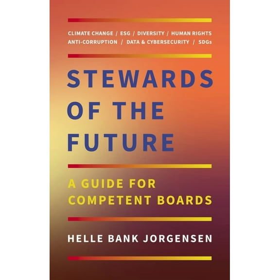 Stewards of the Future: A Guide for Competent Boards, (Hardcover)