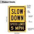 thumbnail image 2 of Aluminum Slow Down Speed Limit 5 MPH Sign 8 x 12 Inches Aluminum Warning Metal Signs, Indoor or Outdoor Use for Home Business, UV Protected & Waterproof, 2 of 5
