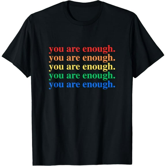 You Are Enough Mental Health Awareness Human Kind LGBT T-Shirt Tee