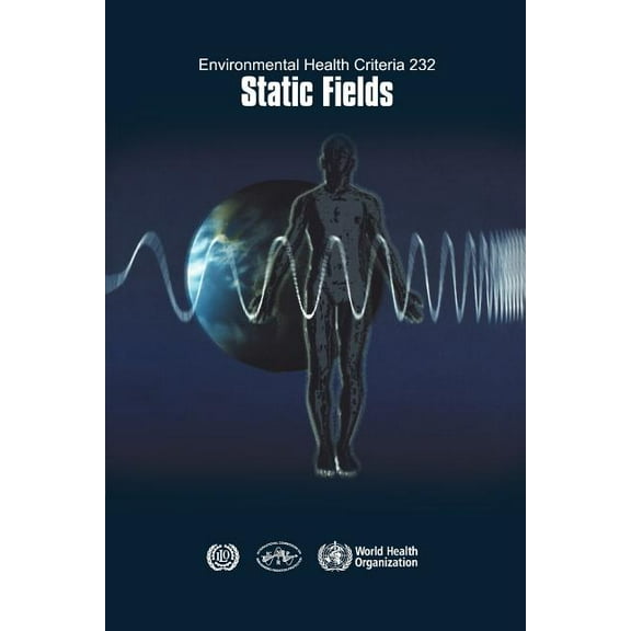 Environmental Health Criteria Static Fields, Book 237, (Paperback)