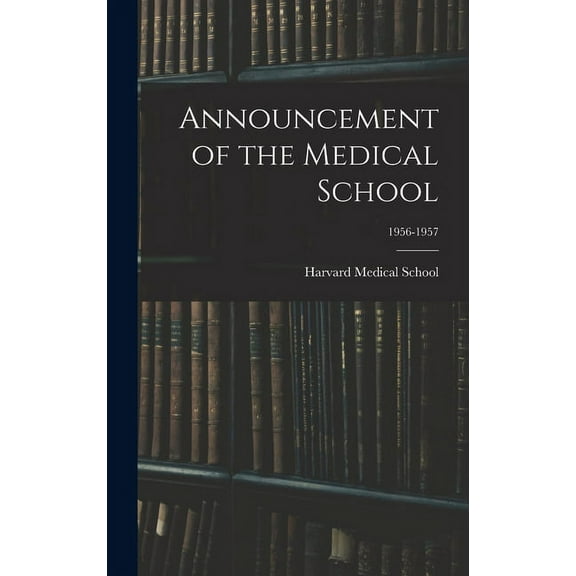 Announcement of the Medical School; 1956-1957, (Hardcover)