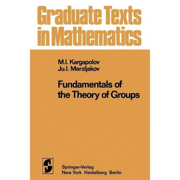 Graduate Texts in Mathematics Fundamentals of the Theory of Groups, Book 62, (Paperback)