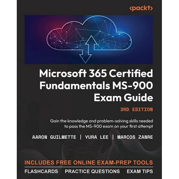 Microsoft 365 Certified Fundamentals MS-900 Exam Guide - Third Edition: Gain the knowledge and problem-solving skills needed to pass the MS-900 exam on your first attempt (Paperback)