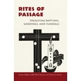thumbnail image 2 of Rites of Passage : Preaching Baptisms, Weddings, and Funerals (Paperback), 2 of 2