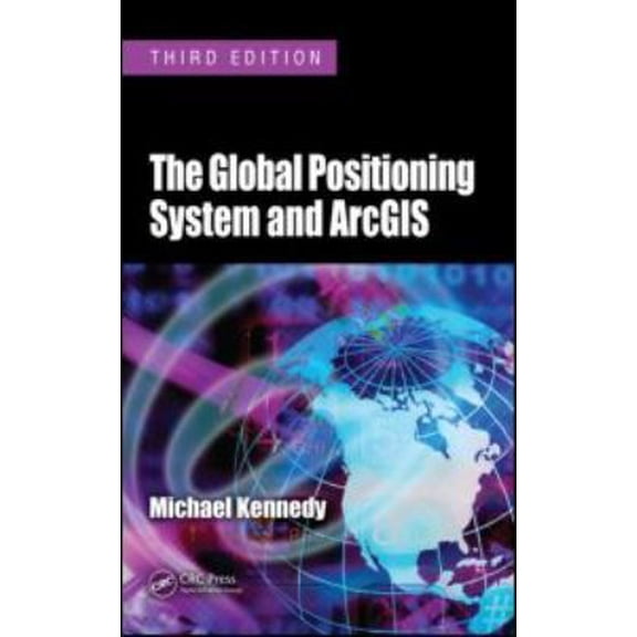 Pre-Owned The Global Positioning System and ArcGIS (Hardcover) 1420087991 9781420087994