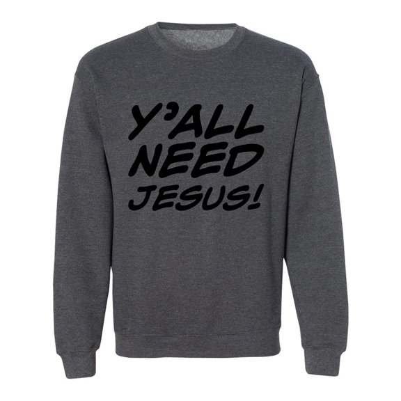 Y'ALL NEED JESUS! Crewneck Sweatshirt