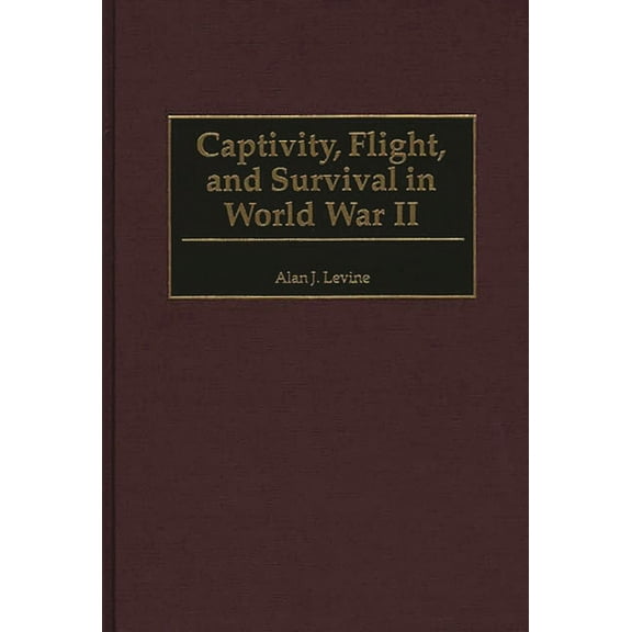 Captivity, Flight, and Survival in World War II, (Hardcover)