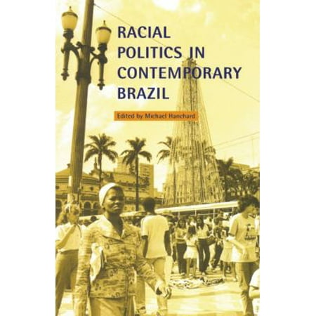 Racial Politics In Contemporary Brazil Walmart Com