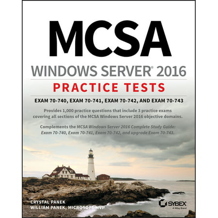 McSa Windows Server 2016 Practice Tests : Exam 70-740, Exam 70-741, Exam 70-742, and Exam