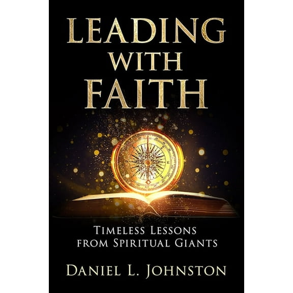 Leading with Faith: Timeless Lessons from Spiritual Giants, (Paperback)