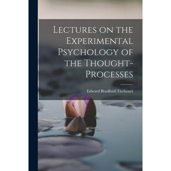Lectures on the Experimental Psychology of the Thought-processes (Paperback)