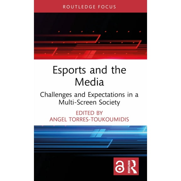 Routledge Focus on Digital Media and Cul Esports and the Media: Challenges and Expectations in a Multi-Screen Society, (Paperback)